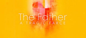 The Father: A Tragic Farce