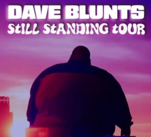 Dave Blunts Presents: Still Standing Tour